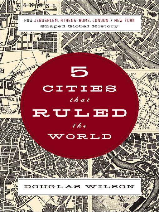Title details for 5 Cities that Ruled the World by Douglas Wilson - Available